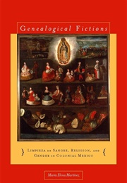 Genealogical Fictions (Maria Elena Martinez)