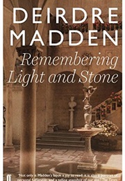 Remembering Light and Stone (Deirdre Madden)