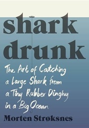 Shark Drunk (Morten Strøksnes)
