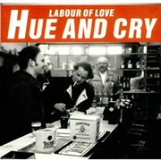 Labour of Love - Hue &amp; Cry