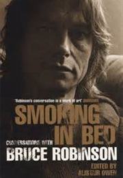 Smoking in Bed: Conversations With Bruce Robinson (Alistair Owen)
