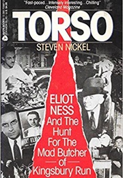 Torso: Eliot Ness and the Hunt for the Mad Butcher of Kingsbury Run (Steven Nickel)