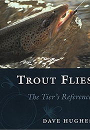 Trout Flies: The Tier's Reference (Dave Hughes)