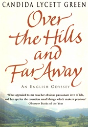 Over the Hills and Far Away: An English Odyssey (Candida Lycett Green)