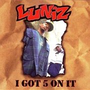 I Got 5 on It - Luniz