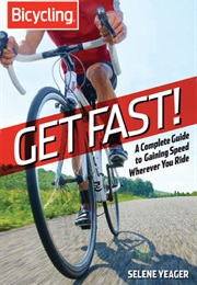 Get Fast! a Complete Guide to Gaining Speed Wherever You Ride (Selene Yeager)