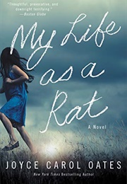 My Life as a Rat (Joyce Carol Oates)