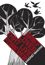 Brief Loves That Live Forever (Andreï Makine)
