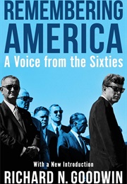 Remembering America: A Voice From the Sixties (Richard N. Goodwin)