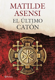 El Ultimo Catón (Matilde Asensi)