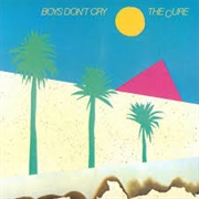 Boys Don&#39;t Cry - The Cure