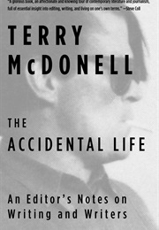 The Accidental Life: An Editor&#39;s Notes on Writing and Writers (Terry Mcdonell)