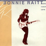 "Thing Called Love" - Bonnie Raitt