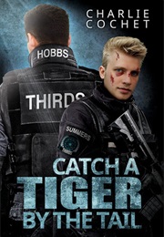 Catch a Tiger by the Tail (THIRDS #6) (Charlie Cochet)