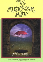The Mushroom Man (Sophie Powell)