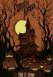 The Pumpkin House (Chad P. Brown)