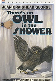 There's an Owl in the Shower (Jean Craighead George)