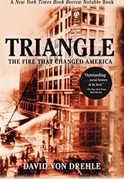 Triangle: The Fire That Changed America (David Von Drehle)