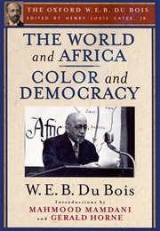 The World and Africa: Inquiry Into the Part Which Africa Has Played in World History (W.E.B. Du Bois)