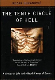 The Tenth Circle of Hell (Rezak Hukanovic)