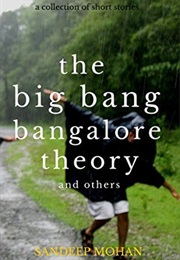The Big Bang Bangalore Theory and Others (Sandeep Mohan M.)