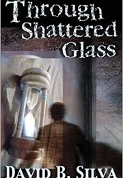 Through Shattered Glass (David B. Silva)
