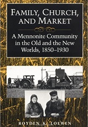 Family, Church, and Market (Royden K. Loewen)
