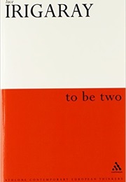 To Be Two (Luce Irigaray)