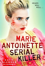 Marie Antoinette, Serial Killer (Katie Alender)