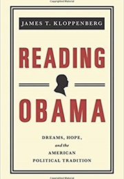 Reading Obama: Dreams, Hope, and the American Political Tradition (James T. Kloppenberg)