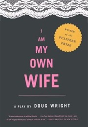 I Am My Own Wife (2004) (Doug Wright)