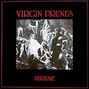 Virgin Prunes- Heresie