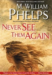 Never See Them Again (M. William Phelps)