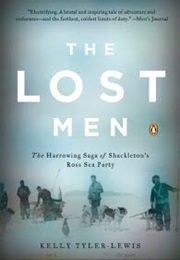 The Lost Men: The Harrowing Saga of Shackleton's Ross Sea Party (Kelly Tyler-Lewis)