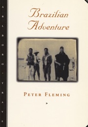 Brazilian Adventure (Peter Fleming)