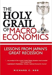 The Holy Grail of MacRoeconomics: Lessons From Japan's Great Recession (Richard Koo)