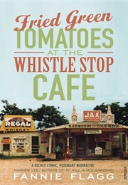 Fried Green Tomatoes at the Whistle Stop Cafe (Fannie Flagg)