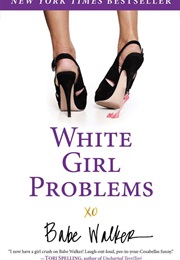 White Girl Problems (Babe Walker)