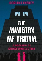 The Ministry of Truth (Dorian Lynskey)