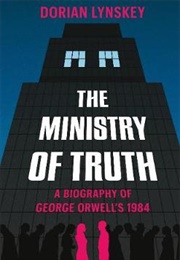The Ministry of Truth (Dorian Lynskey)