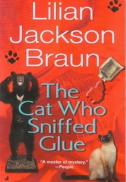 The Cat Who Sniffed Glue (Lilian Jackson Braun)