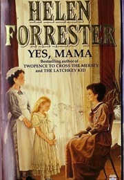 Yes, Mama (Helen Forrester)