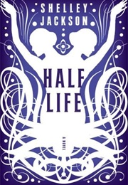 Half Life (Shelley Jackson)