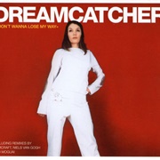 I Don't Wanna Lose My Way - Dreamcatcher