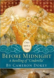 Before Midnight: A Retelling of "Cinderella" (Cameron Dokey)