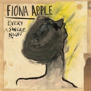 Fiona Apple: "Every Single Night" (2012)