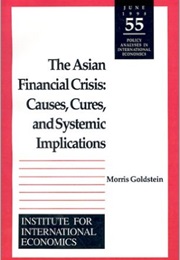 The Asian Financial Crisis: Causes, Cures, and Systemic Implications (Morris Goldstein)