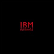 IRM  - Oedipus Dethroned