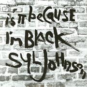 Syl Johnson - Is It Because I'm Black