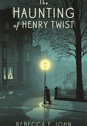The Haunting of Henry Twist (Rebecca F John)